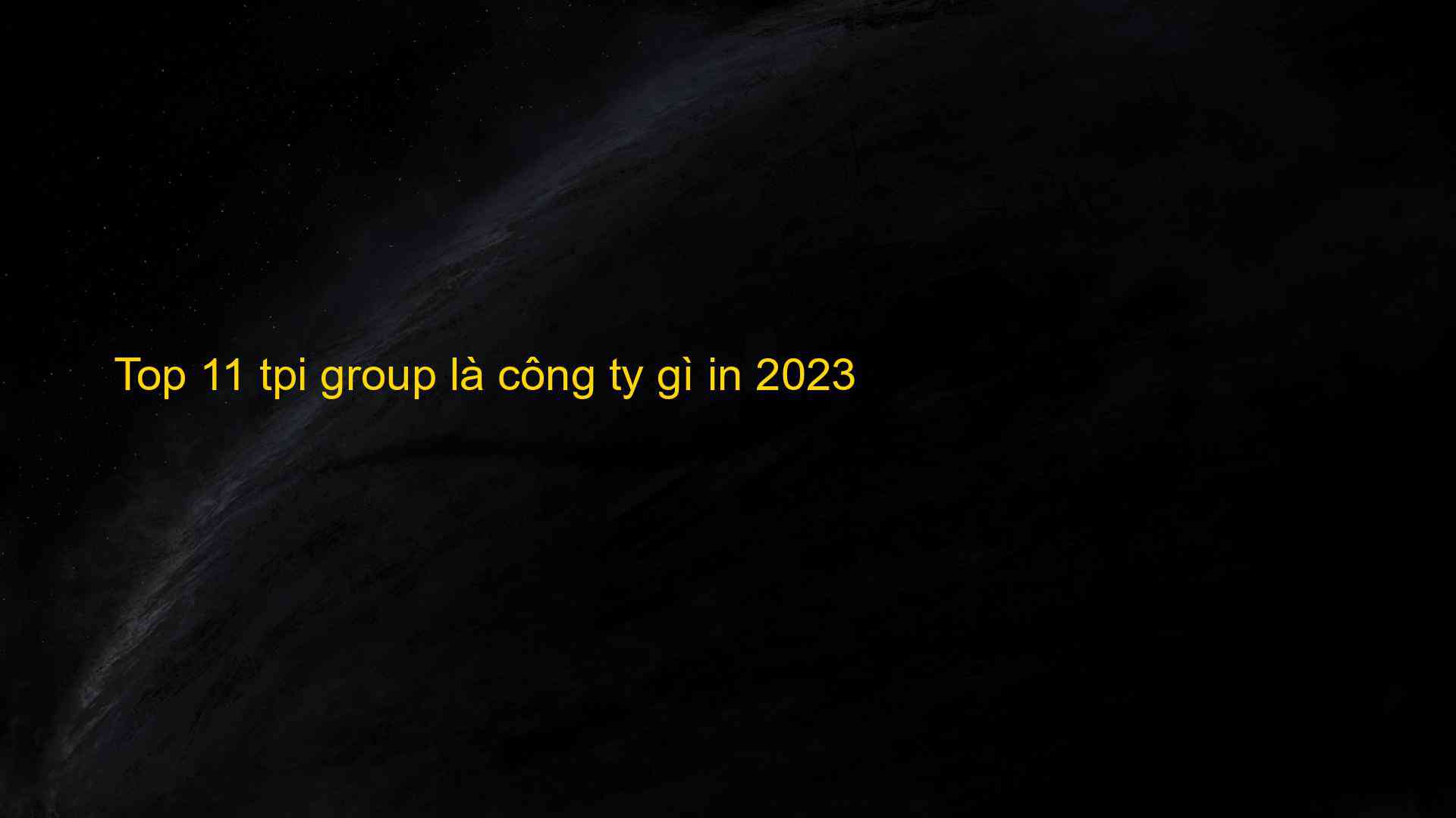 Top 11 tpi group là công ty gì in 2023 - Chia Sẻ Kiến Thức Điện Máy Việt Nam