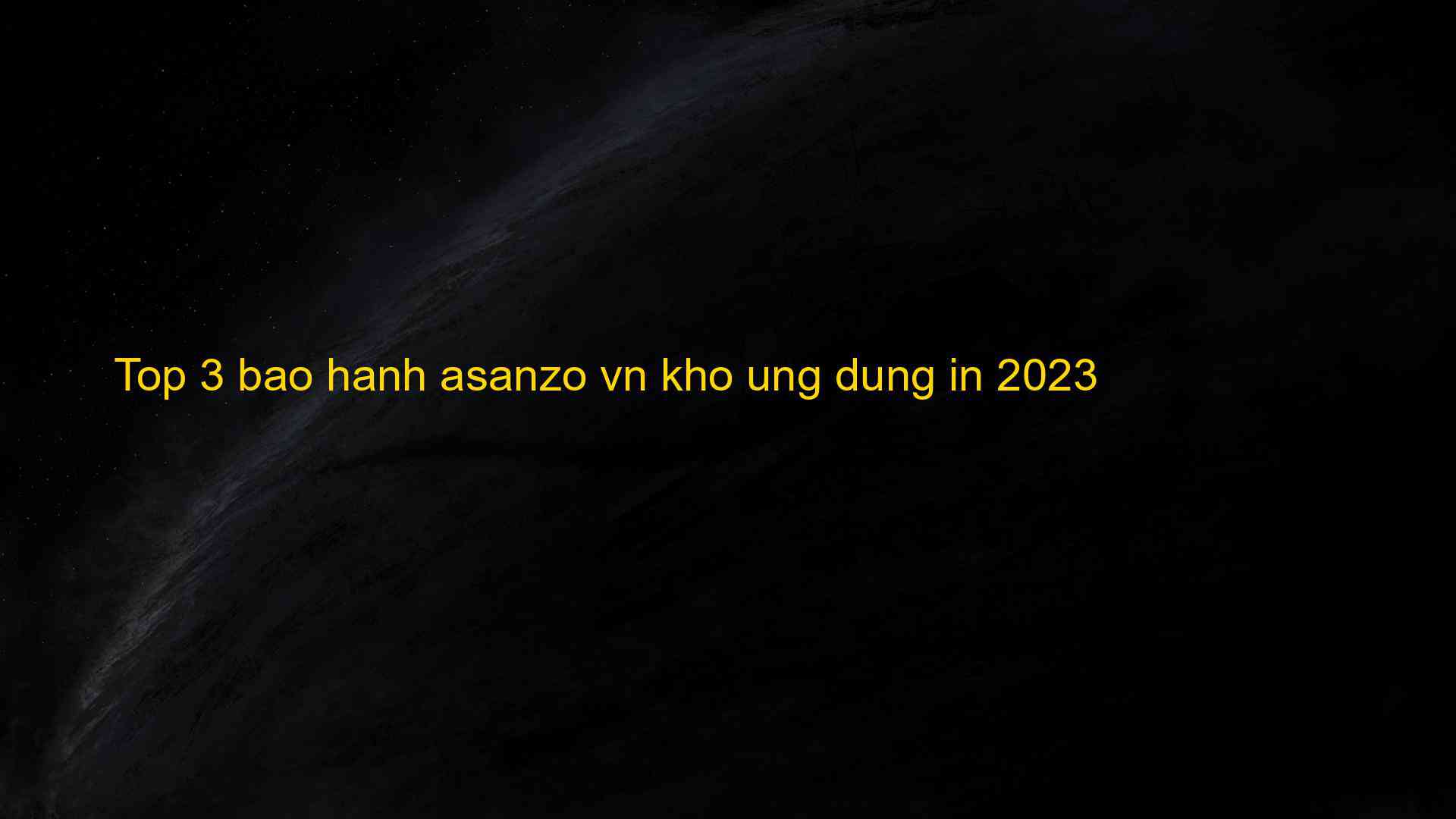 Top 3 bao hanh asanzo vn kho ung dung in 2023 - Chia Sẻ Kiến Thức Điện Máy Việt Nam