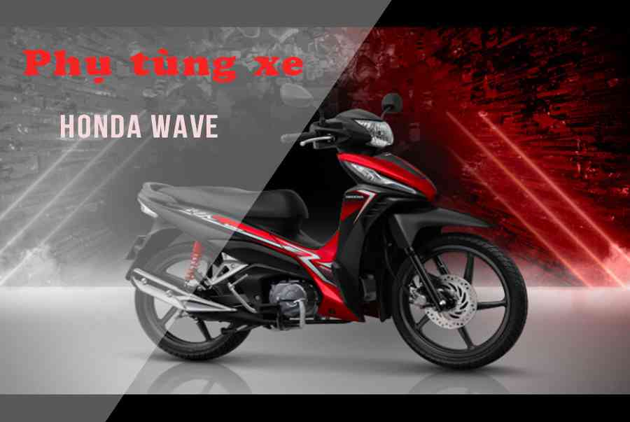 Tổng hợp phụ tùng xe Honda Wave chính hãng phiên bản mới nhất  Phụ tùng xe  máy Biên Hòa  Chia Sẻ Kiến Thức Điện Máy Việt Nam