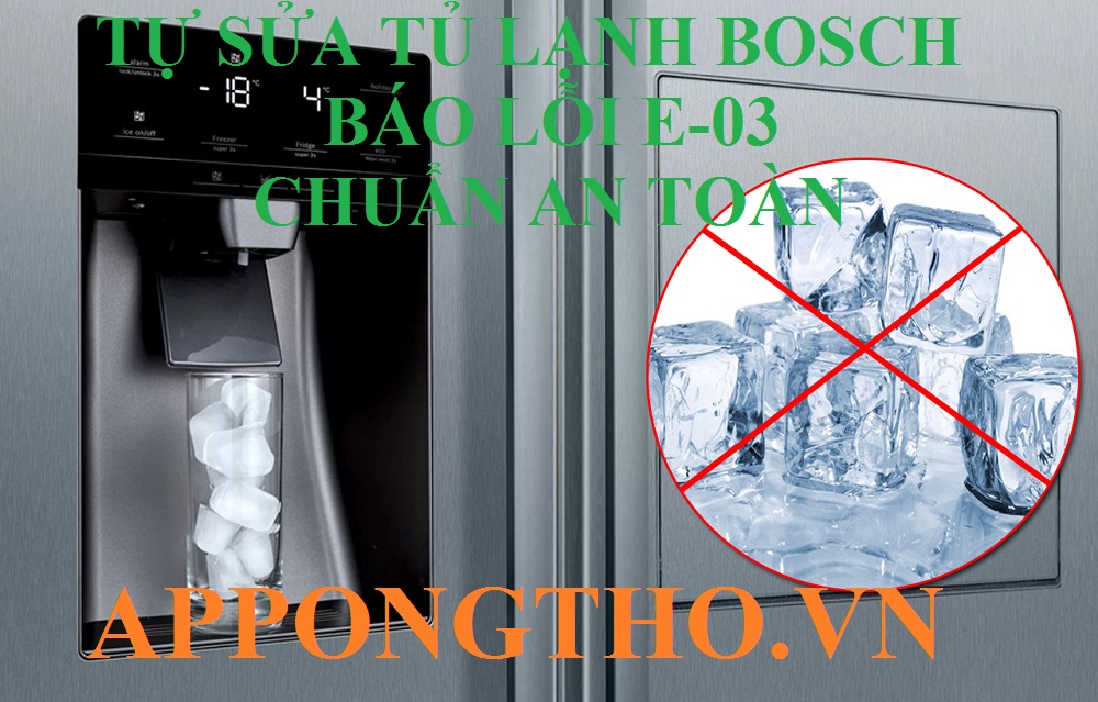 Khắc phục lỗi E-03 tủ lạnh Bosch tại nhà đơn giản