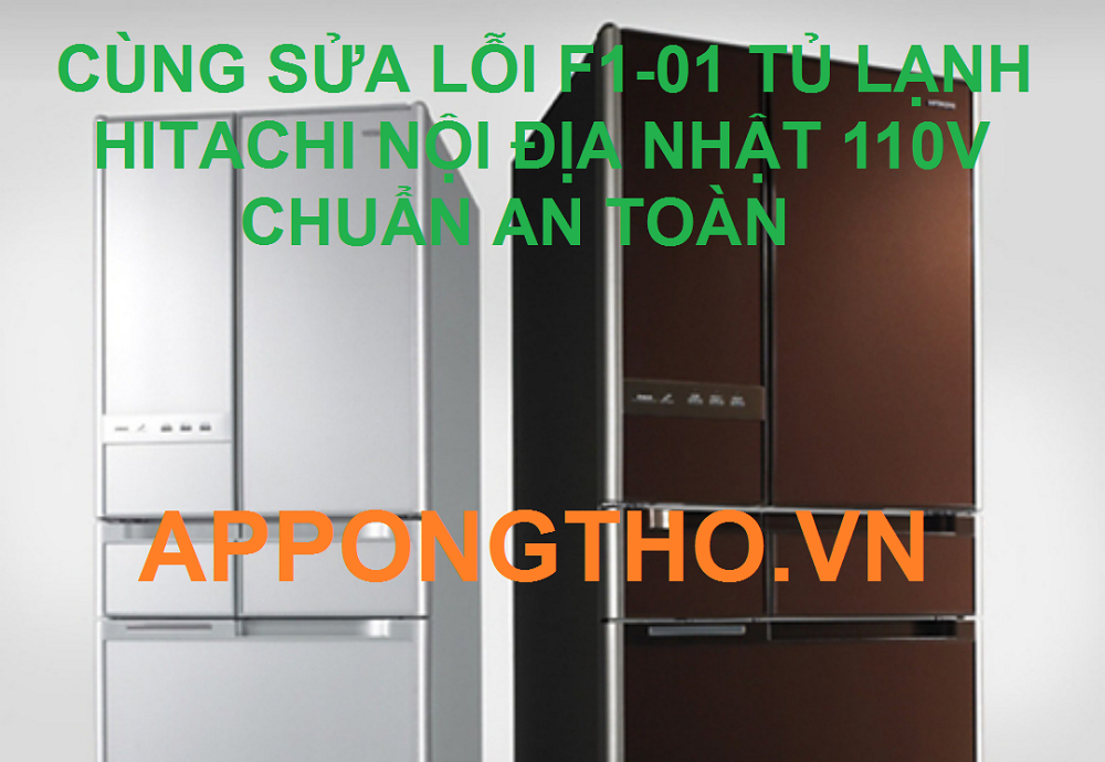 Cách Tự Sửa Mã Lỗi F1-01 Trên Tủ Lạnh Hitachi Cùng App Ong Thợ