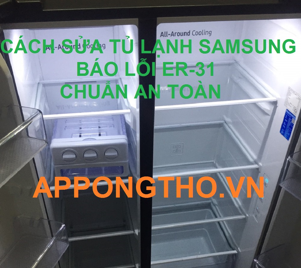 Quy trình sửa lỗi ER-31 ở tủ lạnh Samsung chuẩn an toàn