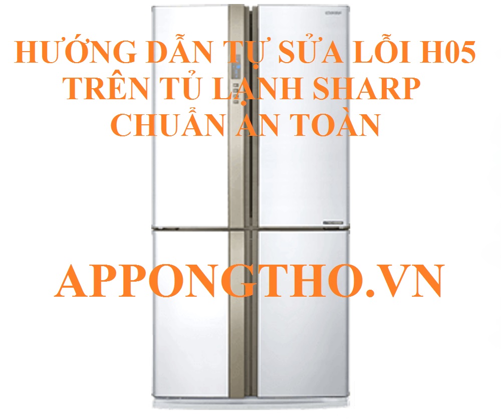 Quy Trình Sửa Lỗi H-04 Tủ Lạnh Sharp Tại App Ong Thợ