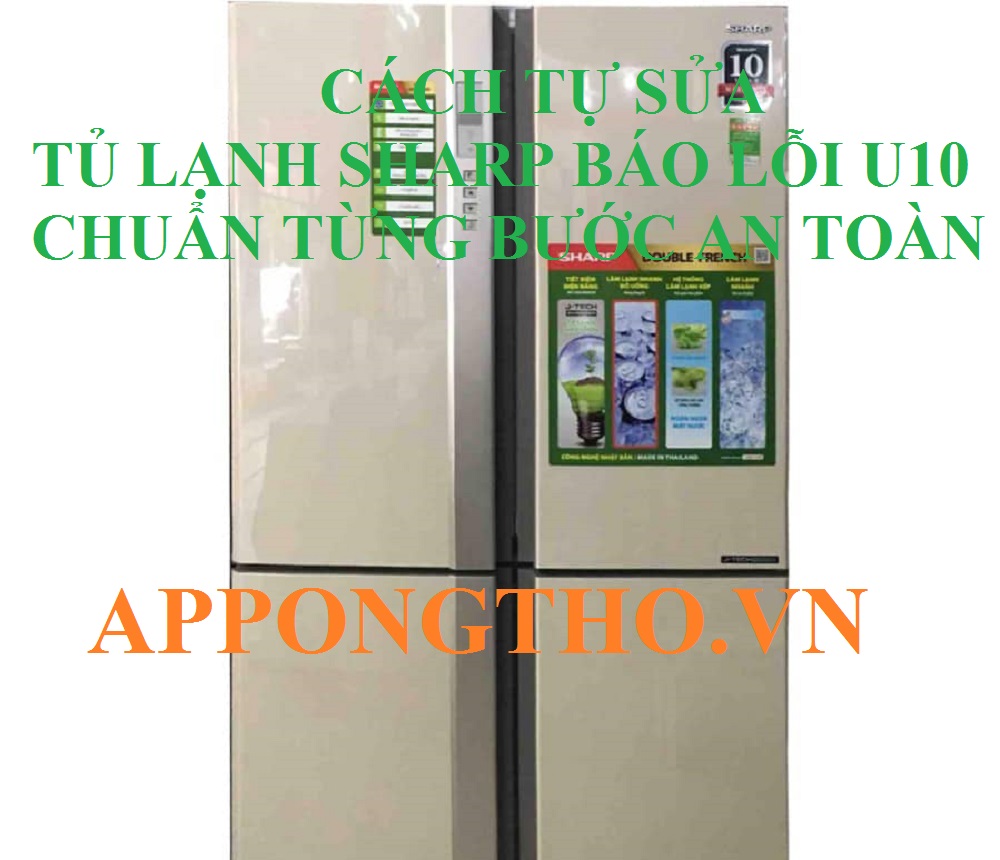 Lỗi U-10 tủ lạnh Sharp tự khắc phục bằng cách nào?